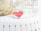8 Best Tips To Inspire Children To Love Ramadan