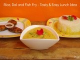 Rice, Dal and Fish Fry - Tasty & Easy Lunch Idea