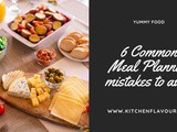 6 Common Meal Planning Mistakes and How to Avoid Them