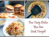 Four Fun Tasty Dishes You Can Cook Tonight