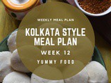 Week 12 – Kolkata Style Meal Plan
