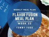 Week 23 – Flavor Fusion Meal Plan