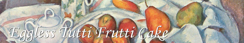 Very Good Recipes - Eggless Tutti Frutti Cake