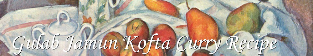 Very Good Recipes - Gulab Jamun Kofta Curry Recipe