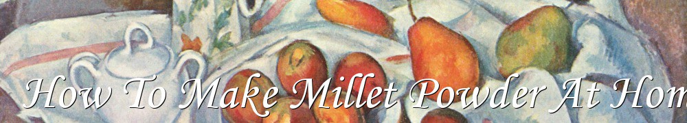 Very Good Recipes - How To Make Millet Powder At Home