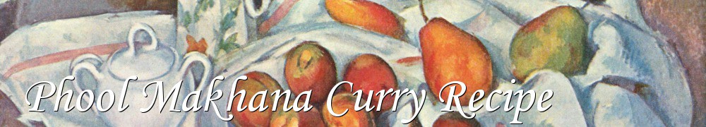 Very Good Recipes - Phool Makhana Curry Recipe