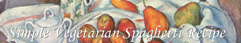 Very Good Recipes - Simple Vegetarian Spaghetti Recipe