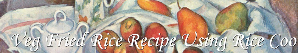 Very Good Recipes - Veg Fried Rice Recipe Using Rice Cooker