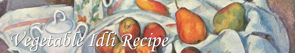 Very Good Recipes - Vegetable Idli Recipe
